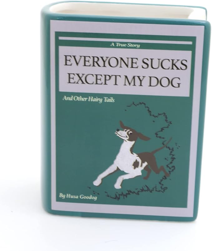 Dog book, Everyone Sucks Except My Dog, book shaped pencil holder, decoupaged, planter, or vase, mature language