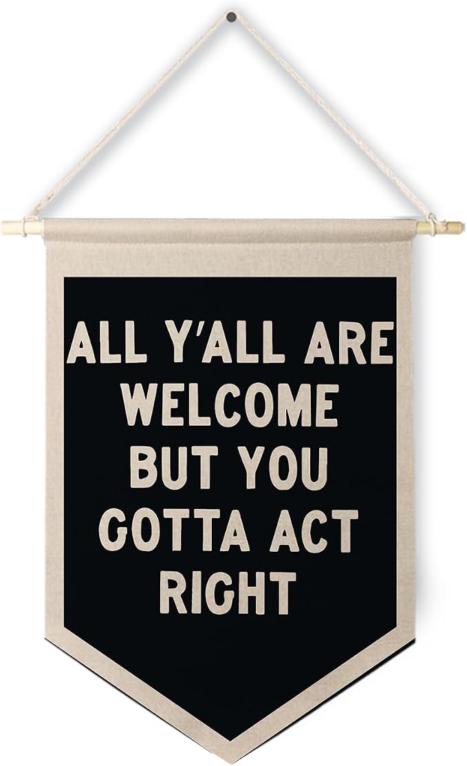 Qpenm Welcome Banner, All are Welcome Hanging Wall Canvas Banner, All Y'all Are Welcome But You Gotta Act Right Funny Hanging Pennant Flag for Classroom Home Entryway Living Room Office Decor 12x18in