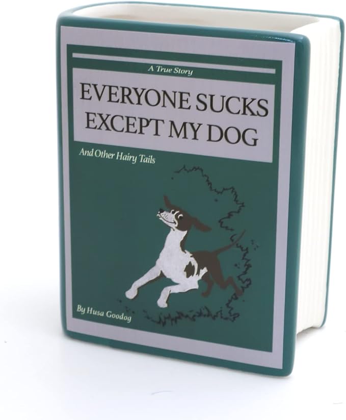 Dog book, Everyone Sucks Except My Dog, book shaped pencil holder, decoupaged, planter, or vase, mature language