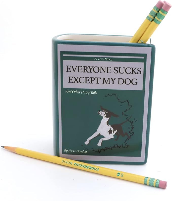 Dog book, Everyone Sucks Except My Dog, book shaped pencil holder, decoupaged, planter, or vase, mature language