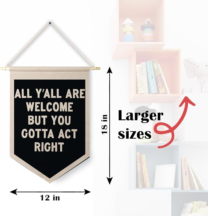 Qpenm Welcome Banner, All are Welcome Hanging Wall Canvas Banner, All Y'all Are Welcome But You Gotta Act Right Funny Hanging Pennant Flag for Classroom Home Entryway Living Room Office Decor 12x18in