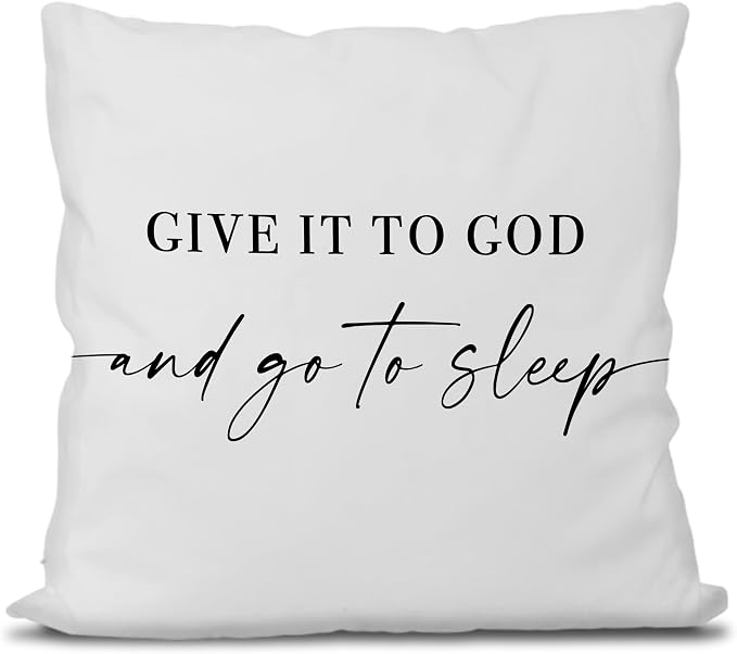 Give It to God and Go to Sleep, Decorative Pillows Cover for Bed, Throw Pillows Cover for Bed, Decorative Pillow Covers 18x18 Inch, Decorative Bed Pillows Cover for Bedroom(18x18, White)