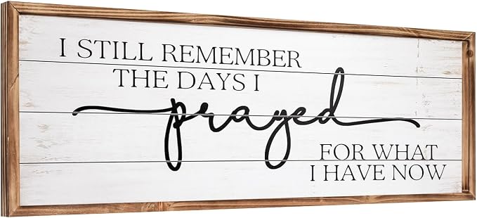 Large Wall Art - "I Still Remember The Days I Prayed for What I Have Now" - Inspiring Farmhouse Wall Decor for Bedroom, Above Bed Wall Decor, Living Room, or Dining Room Display, Rustic Bedroom Wall Art for Home Decor 42x15 inch