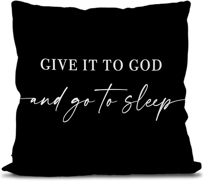 Give It to God and Go to Sleep, Decorative Pillows Cover for Bed, Throw Pillows Cover for Bed, Decorative Pillow Covers 18x18 Inch, Decorative Bed Pillows Cover for Bedroom(18x18, Black)