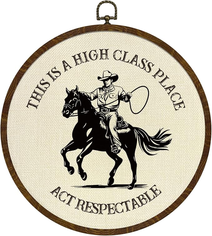 Round Wall Art Framed,Funny Cowboy Round Wall Decor –This Is a High Class Place- Rustic Western Decor for Living Room, Bar, Cabin, or Farmhouse,Gallery Space,10 In Diameter (Western cowboy)