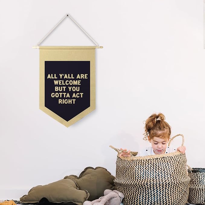 Qpenm Welcome Banner, All Y'all Are Welcome But You Gotta Act Right Funny Hanging Pennant Flag for Classroom Home Entryway Living Room Office Decor,Black and White Canvas Banner,12x18in