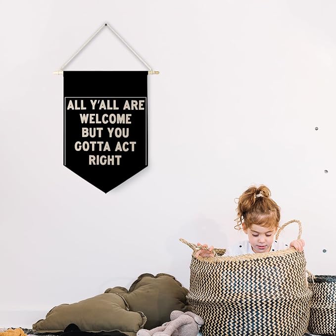 Qpenm Funny Welcome Banner, All Y'all Welcome but You Gotta Act Right Wall Hanging Canvas Banner, Funny Black and White Welcome Sign Hanging Pennant Flag Posters Prints for Classroom Home Office Decor