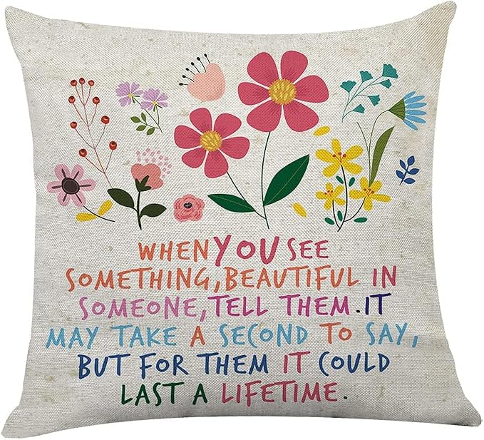 Littlefa Inspirational Flower Throw Pillow Cover Decorative Pillowcase | When You See Something Beautiful in Someone Tell Them