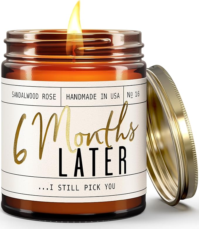 6 Month Gift for Anniversary for Girlfriend - '6 Months Later' Candle, w/Sandalwood Rose - Infused w/Essential Oils I 6 Month Anniversary I 50Hr Burn, USA Made